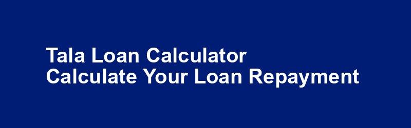 Tala Loan Calculator - Calculate Your Loan Repayment & Interest in Kenya Tala Loan Calculator - Calculate Your Loan Repayment & Interest in Kenya